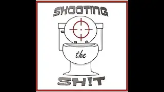 SHOOT THE SH!T PART 2
