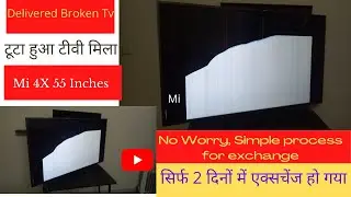 Delivery of Broken Mi Tv 55 Inch, replacement process & feedback by  (Vikram Verma)
