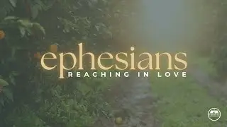 Ephesians 6:10-24 Reaching in love (Pastor Aaron Jones)