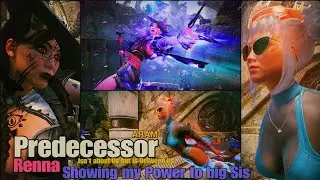 Predecessor ARAM ( Renna ) Showing my Power to Big Sis