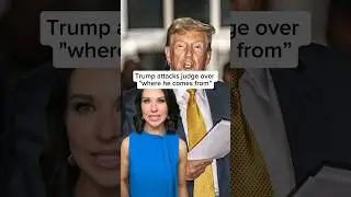 Trump attacks judge over 'where he comes from'