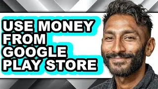 How to Use Money from Google Play Store (easy Method)