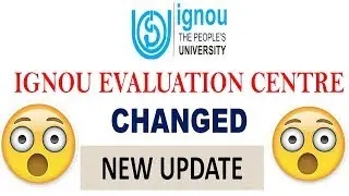 IGNOU EVALUATION CENTRE CHANGED FOR ALL REGION 2018 || EVALUATION CENTRE