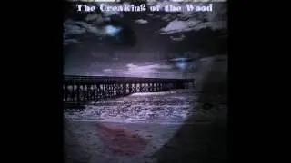 The Creaking of the Wood