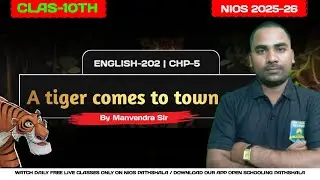 NIOS Class 10 English Chapter 5 &ndash; A Tiger Comes to Town | Full Explanation by Manvendra Sir