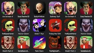 Ice Scream 4, Scary Teacher 3D, Baby In Yellow,Subway Surfers,Troll Quest Horror,IT Horror Clown,...