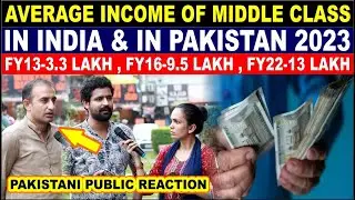 AVERAGE INCOME OF MIDDLE CLASS IN INDIA AND PAKISTAN 2023