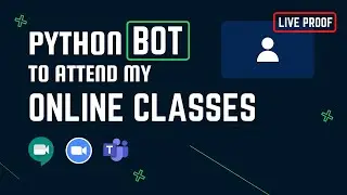 Making a Python bot to attend my online classes [with live proof] + for beginners