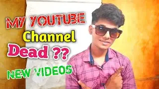 My YouTube Channel Dead ? Channel Name change | New Videos