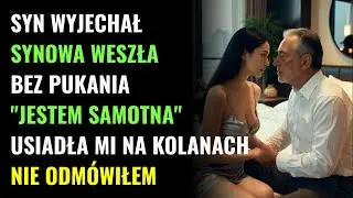 SYNOWA MYŁA MI STOPY I SPOJRZAŁA NA MNIE INACZEJ. KIEDY SYN WYJECHAŁ, ZŁAMALIŚMY WSZELKIE ZASADY