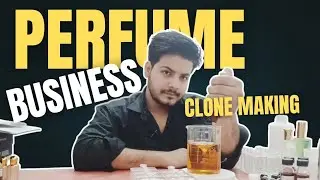 Perfume Business | perfume clone  making 