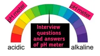 pH meter || pH electrode || pH meter interview questions and answers || pH level || pH scale