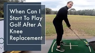 Can I play golf after KNEE REPLACEMENT