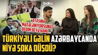 Azərbaycanlı oğlanla evlənən t&uuml;rkiyəli bloger hansı &ldquo;yazılmayan qanunlar