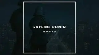 SKYLINE RONIN &ndash; DRILL 🌃