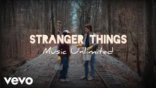 Music Unlimited - Stranger Things (Clipped Version) (Fan-Made Music) (Audio)