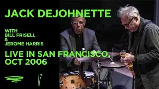 Jack DeJohnette Trio with Bill Frisell and Jerome Harris - Live in San Francisco 2006