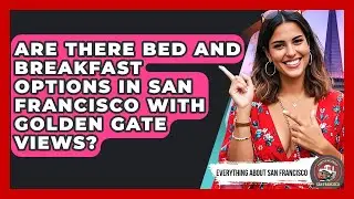 Are There Bed and Breakfast Options in San Francisco With Golden Gate Views?