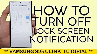 How to Turn off Lock Screen Notification on Samsung S25 Ultra 2025