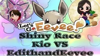 &hearts;LIVE&hearts;KioGaming&hearts; Let's Go Eevee Shiny Race! Vs EdithandEevee!!!