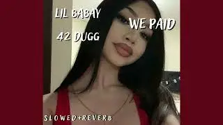 🖤lil baby, 42 dugg ⁓ we paid🖤 (s l o w e d + r e v e r b)🖤