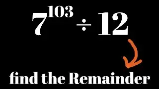 Find the Remainder of 7&sup1;⁰&sup3; &divide; 12 Using Congruences |Number theory trick |math Olympian