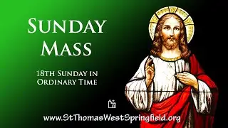 Sunday Mass August 1, 2021