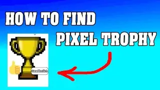 HOW TO FIND PIXEL TROPHY - FIND THE TROPHIES / Roblox