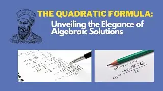The Quadratic Formula: Unveiling the Elegance of Algebraic Solutions