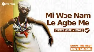 Mi Woe Nam Le Agbe Me. Lyrics Video [Ewe + English]. Bests of Borborbor