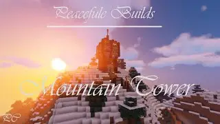 Minecraft: Peaceful Builds - Mountain Tower