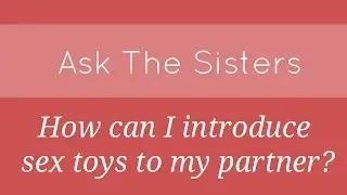 How can I introduce sex toys to my partner?