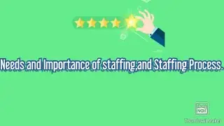 Need and Importance of Staffing,Process of Staffing.