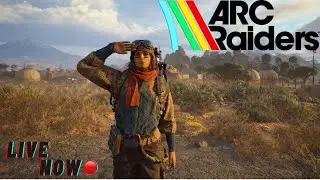 Arc Raiders is my new found love.. New Map Events & Expodition | New Arc ARE HERE!!