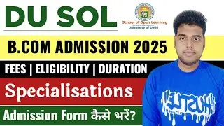 DU SOL BCOM ADMISSION 2025: Fees, Eligibility | Sol Admission 2025 | Sol Admission Form 2025