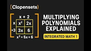 Multiplying Polynomials  | Integrated Math 1