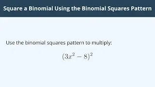 Square a Binomial Using the Binomial Squares Pattern - 1