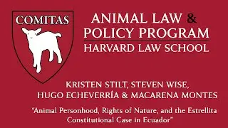 03/24/22: Animal Personhood, Rights of Nature, and the Estrellita Constitutional Case in Ecuador