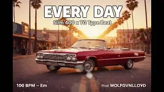 Everyday - Slim 400, YG Type beat WEST COAST BANGER