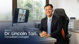 Meet Dr Lincoln Tan | Consultant Urologist | Tan Urology