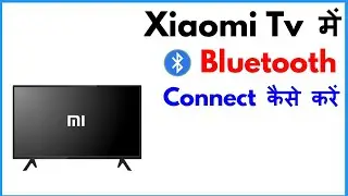 Mi Tv Me Bluetooth Kaise Connect Kare | How To Connect Bluetooth In Xiaomi Tv
