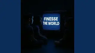 Finesse the World