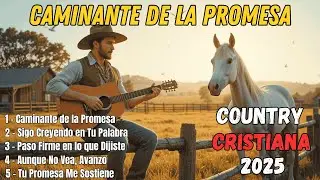 EN CAMINO CON LA PROMESA DE DIOS 🌾 Country Gospel  Fe Viva y Esperanza Eterna
