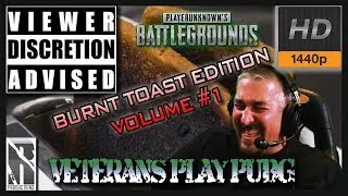 Veterans Play PlayerUnknowns Battlegrounds (PUBG) - Burnt Toast Edition Vol. #1 (FUNNY)