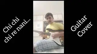 Chi chi chi re nani..... ( Guitar Cover )