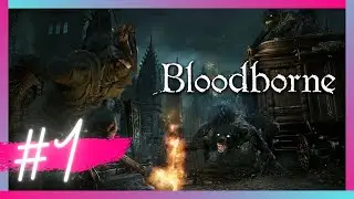 Bloodborne #1 Bienvenido a Yharnam