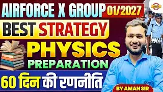 AIRFORCE X (01/2027) || PHYSICS || BEST STRATEGY PREPARATION || BY AMAN SIR