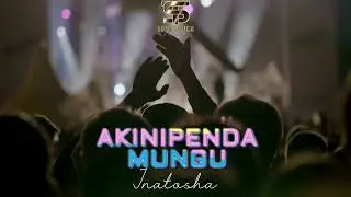 AKINIPENDA MUNGU INATOSHA|Swahili Praising Song|Soul Uplifting-(Soul Touch Brand)