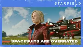 Spacesuits are overrated anyways | Starfield