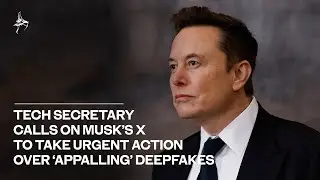 Technology Secretary Liz Kendall calls on Musk&rsquo;s X to take urgent action over &lsquo;appalling&rsquo; deepfakes